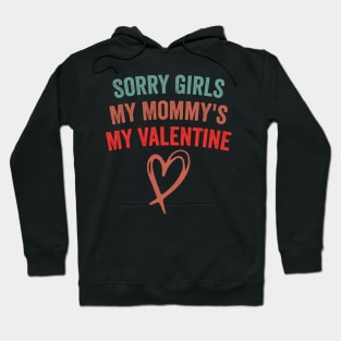 Sorry Girls My Mommy's My Valentine Funny Quote Design Hoodie